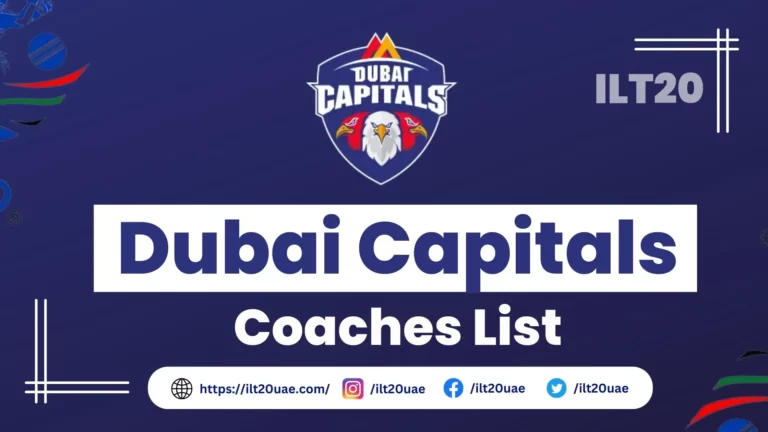 Dubai Capitals Coaching Staff 2024 for ILT20 | Head, Bowling, Batting etc.
