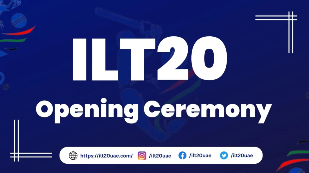 ILT20 Opening Ceremony 2024 Performers list, Time, Date, Venue