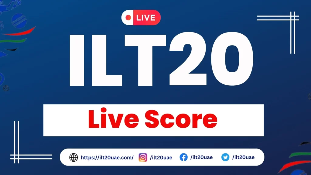 ILT20 Live Score Today Ball by Ball Match Scorecard