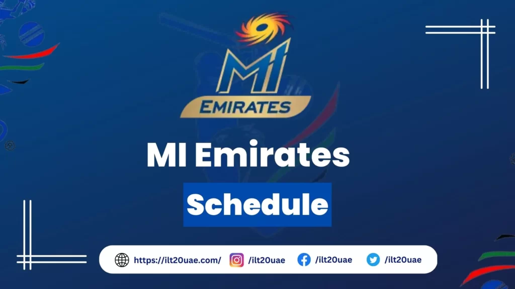 MI Emirates Schedule, Date, Time & Venue for ILT20 2024