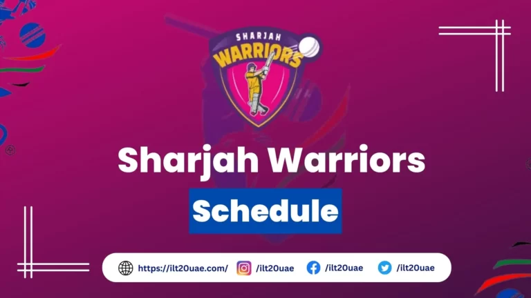 Sharjah Warriors Schedule, Date, Time for ILT20 2023