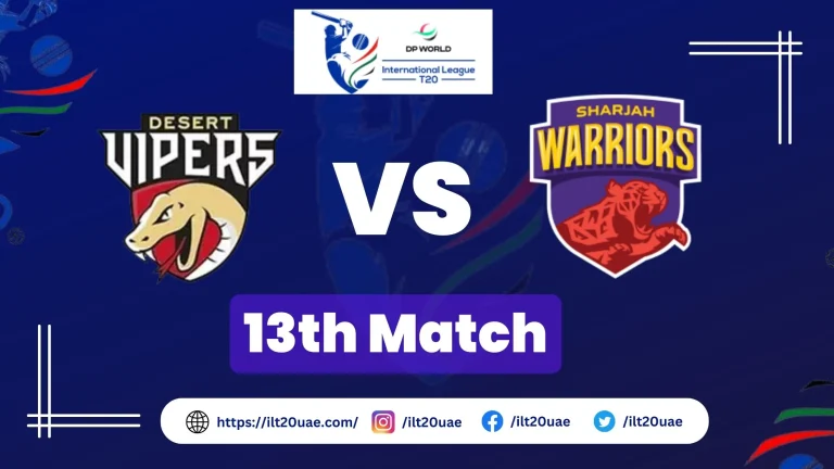 ILT20 Today Match: Desert Vipers vs Sharjah Warriors Live | 13th Match