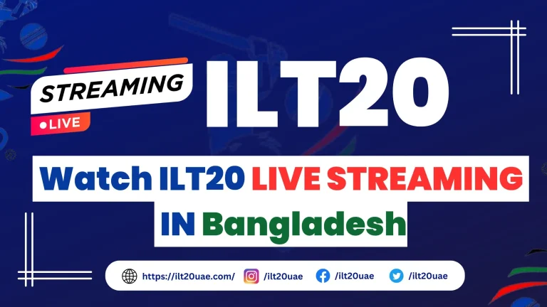 _Watch ILT20 LIVE STREAMING IN Bangladesh