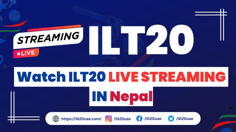 _Watch ILT20 LIVE STREAMING IN Nepal